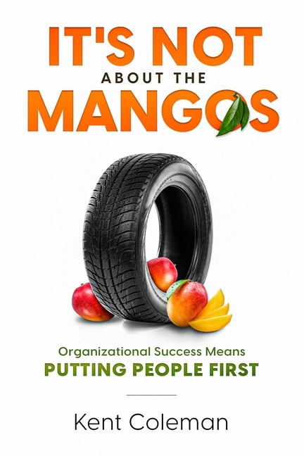 It's Not About the Mangos by Kent Coleman, Paperback | Indigo Chapters