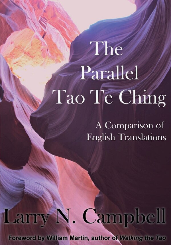 The Parallel Tao Te Ching by Larry N Campbell, Paperback | Indigo Chapters