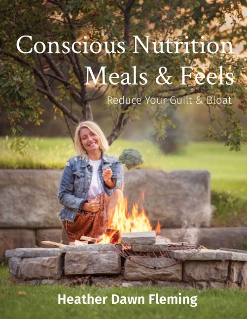 Conscious Nutrition Meals & Feels by Heather Dawn Fleming, Paperback | Indigo Chapters
