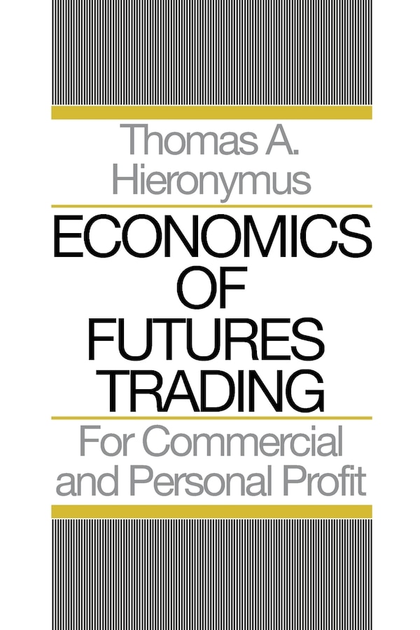 Economics of Futures Trading by Hieronymus A Thomas, Paperback | Indigo Chapters