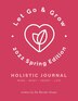 Let Go & Grow Holistic Journal [2022 Spring Edition] by Brooke Stuart, Paperback | Indigo Chapters