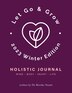 Let Go & Grow Holistic Journal [Winter Edition] by Brooke Stuart, Paperback | Indigo Chapters