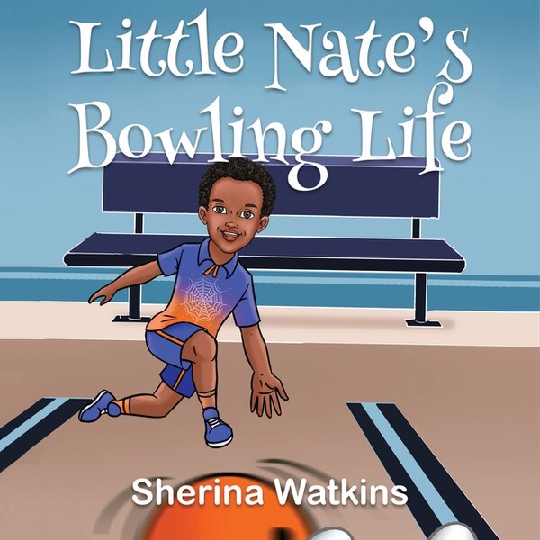 Little Nate's Bowling Life by Sherina Watkins, Paperback | Indigo Chapters