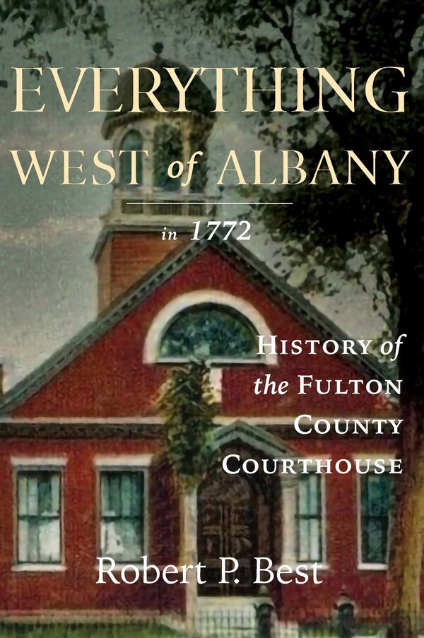 Everything West of Albany in 1772 by Robert P Best, Hardcover | Indigo Chapters