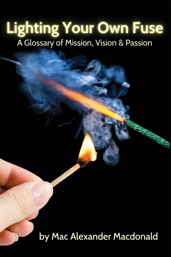 Lighting Your Own Fuse by Mac Alexander MacDonald, Paperback | Indigo Chapters