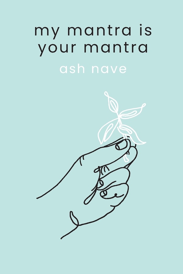 My Mantra is Your Mantra by Ash Nave, Paperback | Indigo Chapters