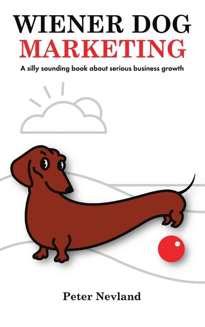 Wiener Dog Marketing by Peter Nevland, Hardcover | Indigo Chapters
