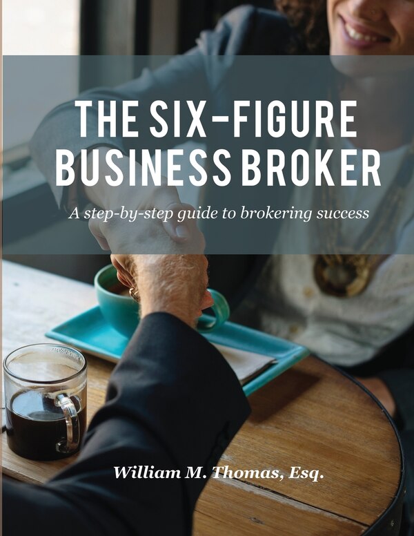 The Six-Figure Business Broker by William M Thomas, Paperback | Indigo Chapters