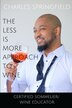 The Less Is More Approach To Wine by Springfield Charles, Paperback | Indigo Chapters