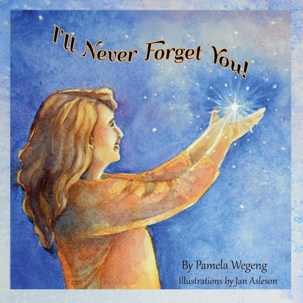 I'll Never Forget You by Pamela Wegeng, Paperback | Indigo Chapters