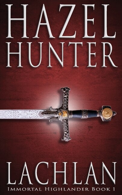 Lachlan (Immortal Highlander Book 1) by Hazel Hunter, Paperback | Indigo Chapters
