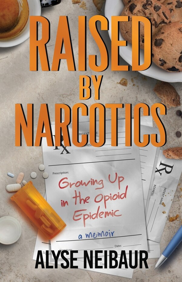 Raised By Narcotics by Alyse Neibaur, Paperback | Indigo Chapters