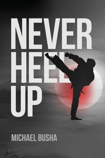 Never Heel Up by Michael Busha, Paperback | Indigo Chapters