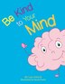 Be Kind to Your Mind by Lisa Abbott, Paperback | Indigo Chapters