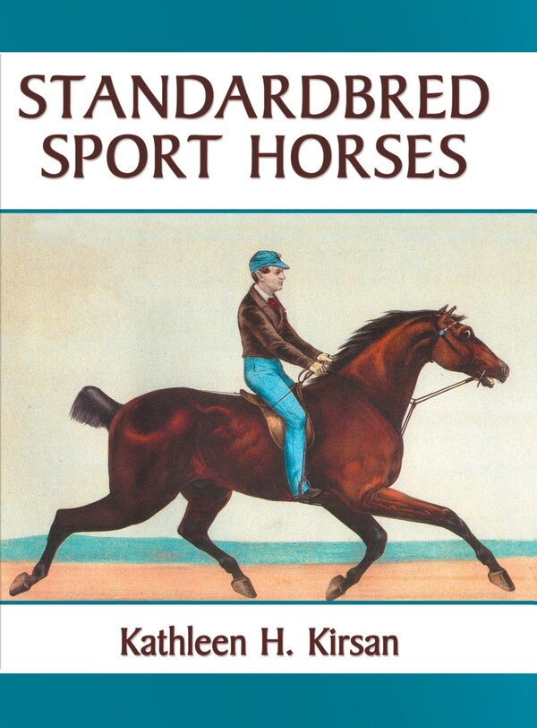 Standardbred Sport Horses by Kathleen H Kirsan, Hardcover | Indigo Chapters