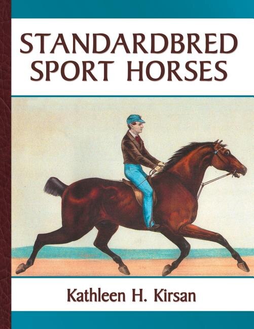 Standardbred Sport Horses by Kathleen H Kirsan, Paperback | Indigo Chapters