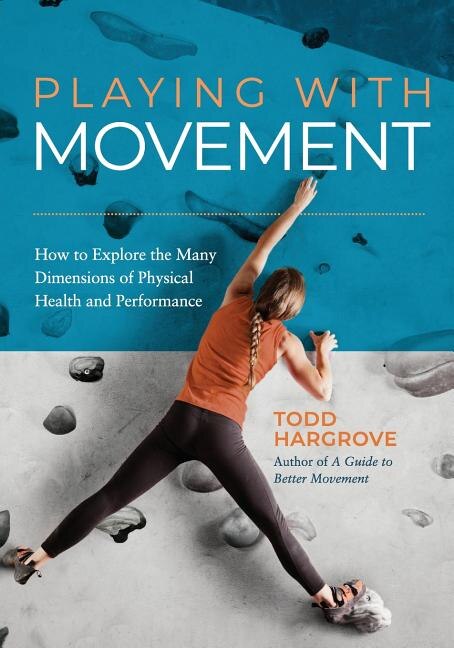 Playing With Movement by Todd Hargrove, Paperback | Indigo Chapters