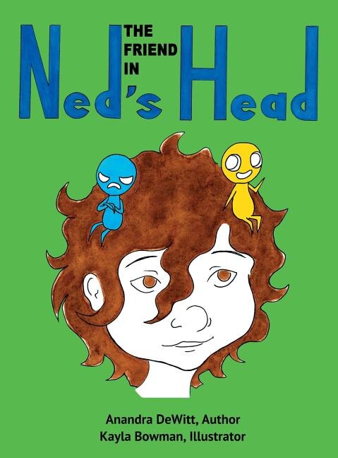 The Friend in Ned's Head by Anandra DeWitt, Hardcover | Indigo Chapters