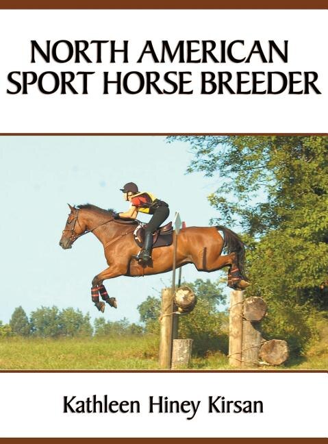 North American Sport Horse Breeder by Kathleen H Kirsan, Hardcover | Indigo Chapters