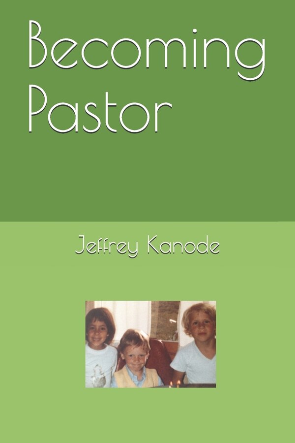 Becoming Pastor by Jeffrey Kanode, Paperback | Indigo Chapters