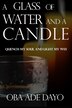 A Glass Of Water And A Candle by Oba Olff, Paperback | Indigo Chapters