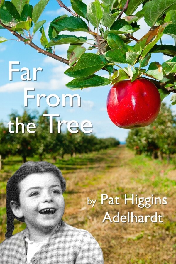 Far From the Tree by Pat Higgins Adelhardt, Paperback | Indigo Chapters