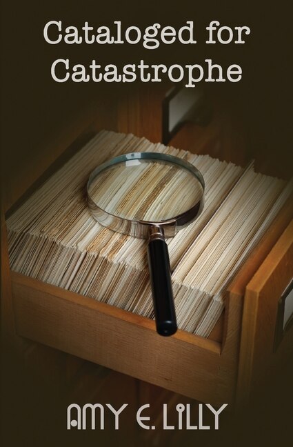 Cataloged for Catastrophe by Amy E Lilly, Paperback | Indigo Chapters