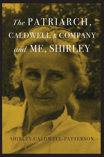 The Patriarch Caldwell & Company and Me Shirley by Shirley Caldwell-patterson, Paperback | Indigo Chapters