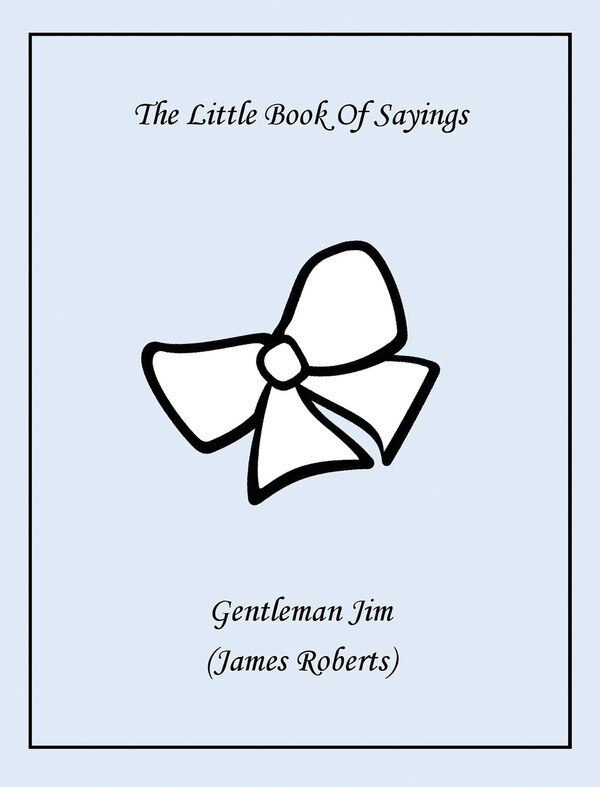 The Little Book Of Sayings by James A Roberts, Hardcover | Indigo Chapters