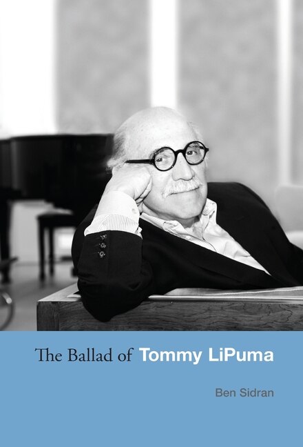 The Ballad of Tommy LiPuma by Ben Sidran, Hardcover | Indigo Chapters