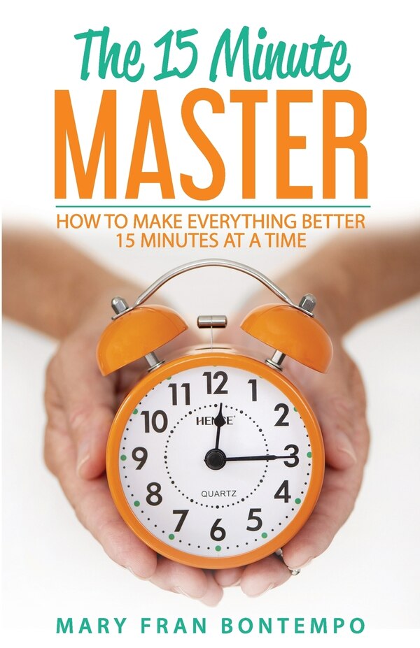 The 15 Minute Master by Mary Fran Bontempo, Paperback | Indigo Chapters