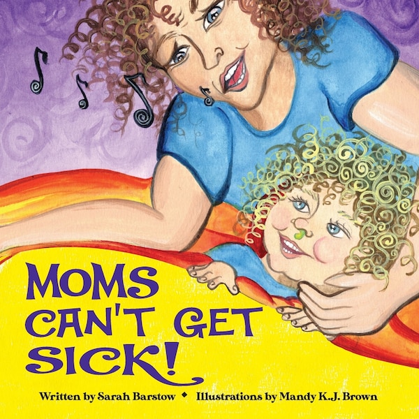 Moms Can't Get Sick by Sarah Barstow, Paperback | Indigo Chapters