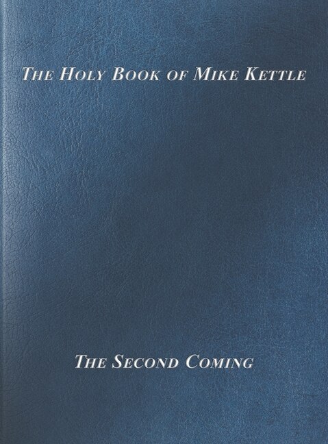 The Holy Book of Mike Kettle by Michael Christopher Kettle, Hardcover | Indigo Chapters