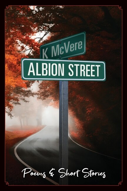 Albion Street Poems & Short Stories by K McVere, Paperback | Indigo Chapters