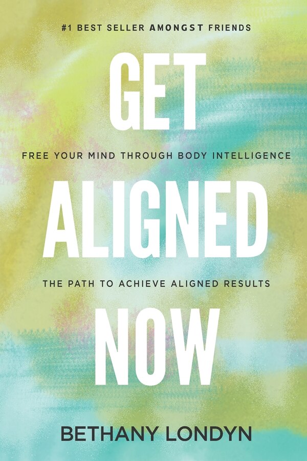 Get Aligned Now by Bethany Londyn, Paperback | Indigo Chapters