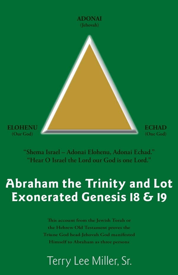 Abraham The Trinity And Lot Exonerated Genesis 18 & 19 by Terry Lee Miller, Paperback | Indigo Chapters