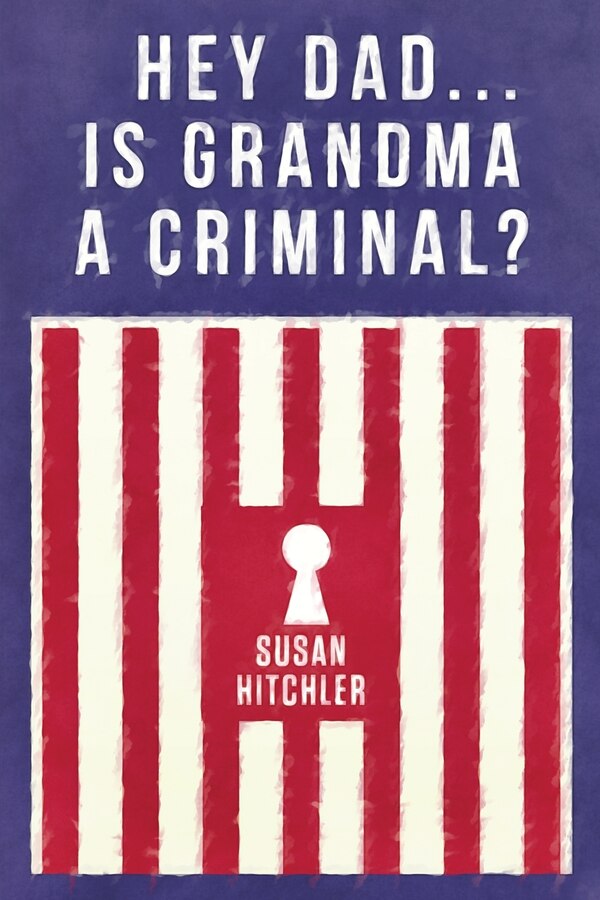 Hey Dad Is Grandma a Criminal? by Susan Hitchler, Paperback | Indigo Chapters