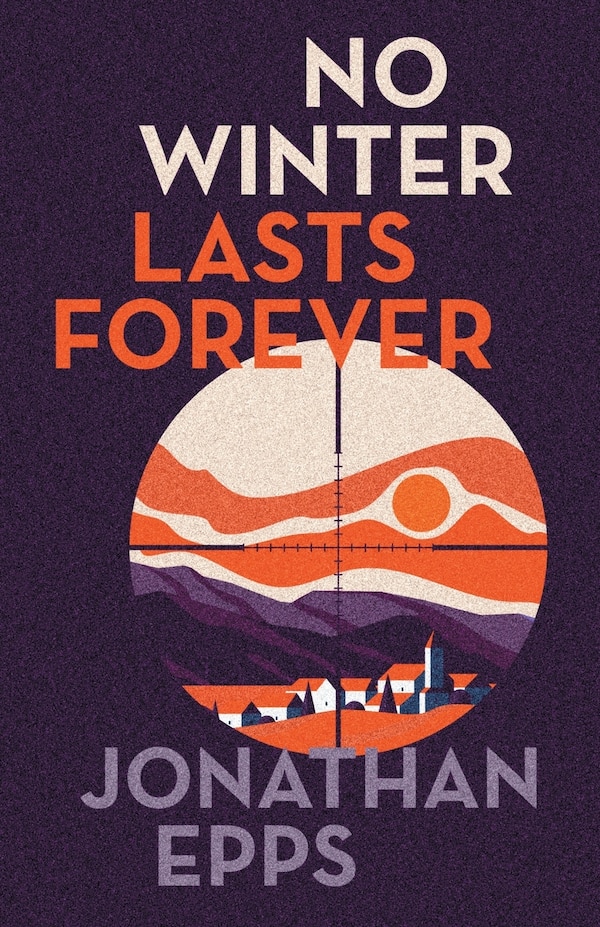 No Winter Lasts Forever by Jonathan Epps, Paperback | Indigo Chapters