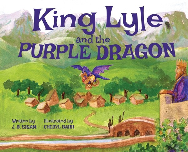 King Lyle And The Purple Dragon by J B Sisam, Hardcover | Indigo Chapters