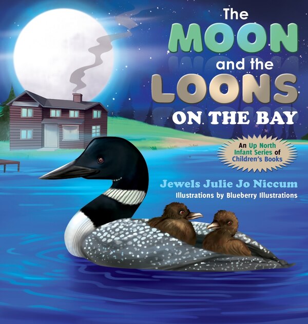 The Moon and the Loons on the Bay by Jewels Julie Jo Niccum, Hardcover | Indigo Chapters