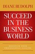 Succeed in the Business World by Diane Rudolph, Paperback | Indigo Chapters