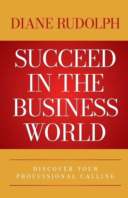 Succeed in the Business World by Diane Rudolph, Paperback | Indigo Chapters