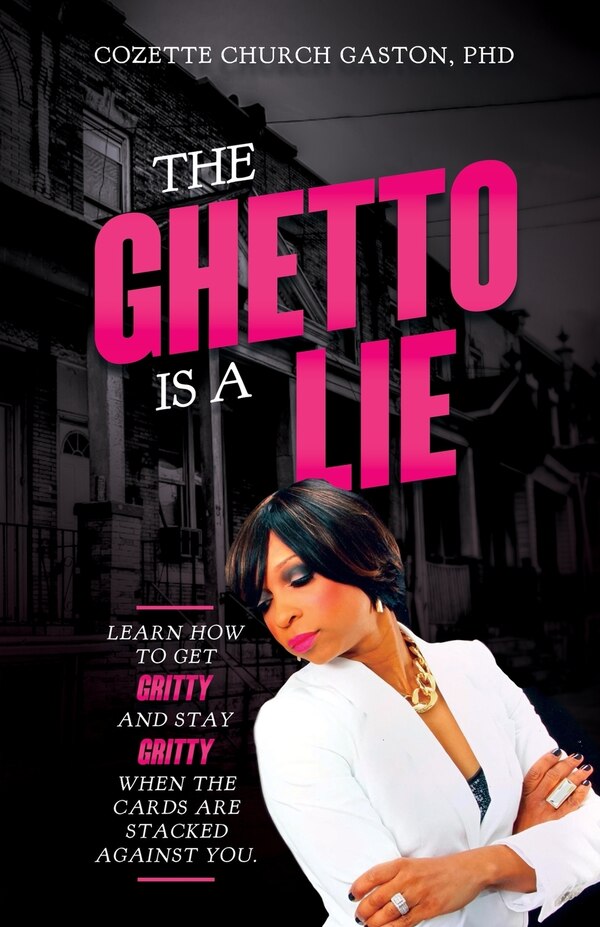 The Ghetto is a Lie by Cozette Church Gaston, Paperback | Indigo Chapters