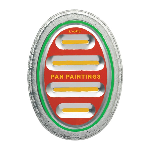 B. Wurtz: Pan Paintings by Barney Kulok, Hardcover | Indigo Chapters