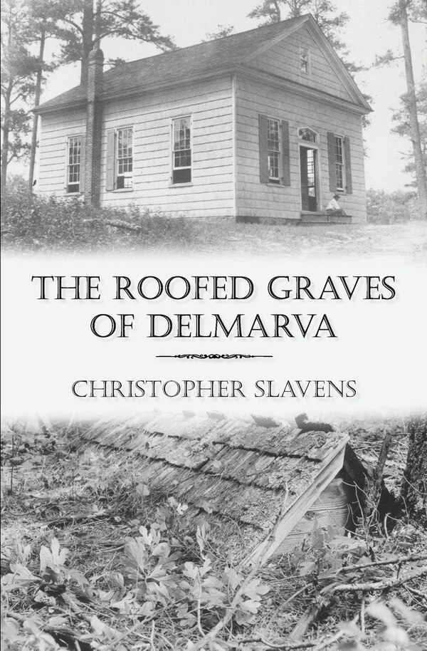 The Roofed Graves Of Delmarva by Christopher Slavens, Paperback | Indigo Chapters