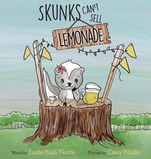 Skunks Can't Sell Lemonade by Leslie Bush Norris, Hardcover | Indigo Chapters