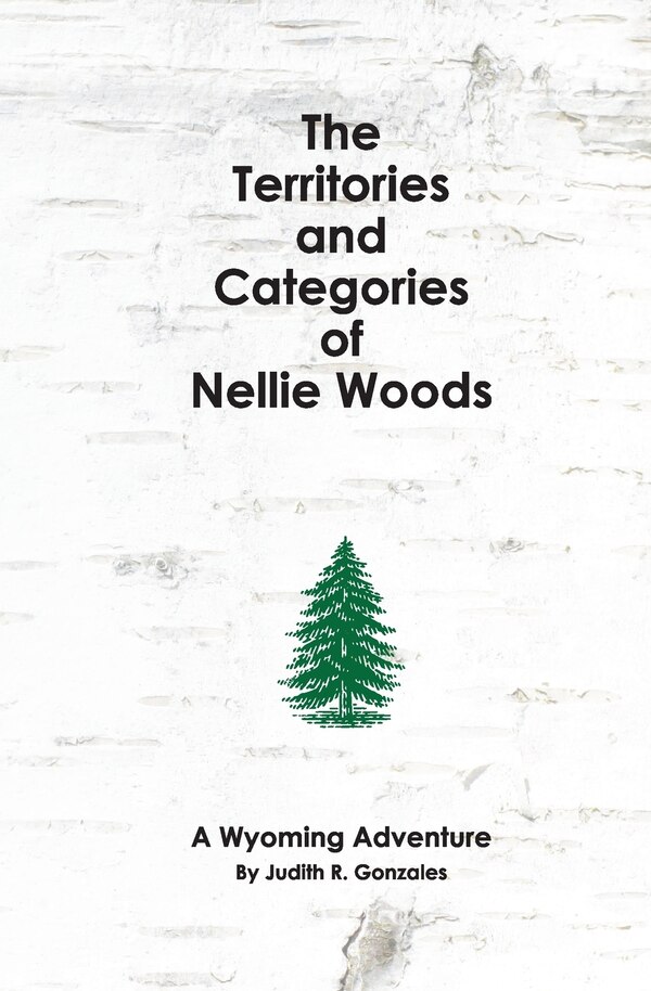 The Territories and Categories of Nellie Woods by Judith R Gonzales, Paperback | Indigo Chapters