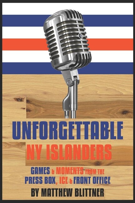 Unforgettable NY Islanders by Matthew a Blittner, Paperback | Indigo Chapters
