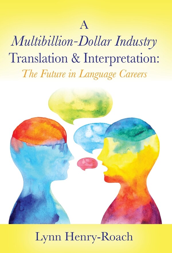 A Multibillion-Dollar Industry Translation & Interpretation by Lynn Henry-Roach, Hardcover | Indigo Chapters