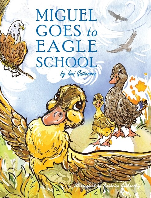 Miguel Goes to Eagle School by Isai Gutierrez, Hardcover | Indigo Chapters